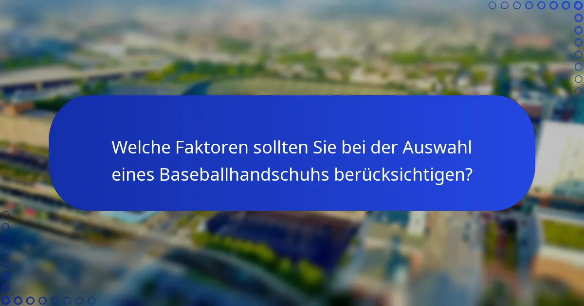 Welche Faktoren sollten Sie bei der Auswahl eines Baseballhandschuhs berücksichtigen?