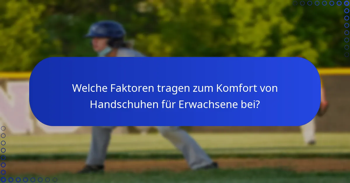 Welche Faktoren tragen zum Komfort von Handschuhen für Erwachsene bei?