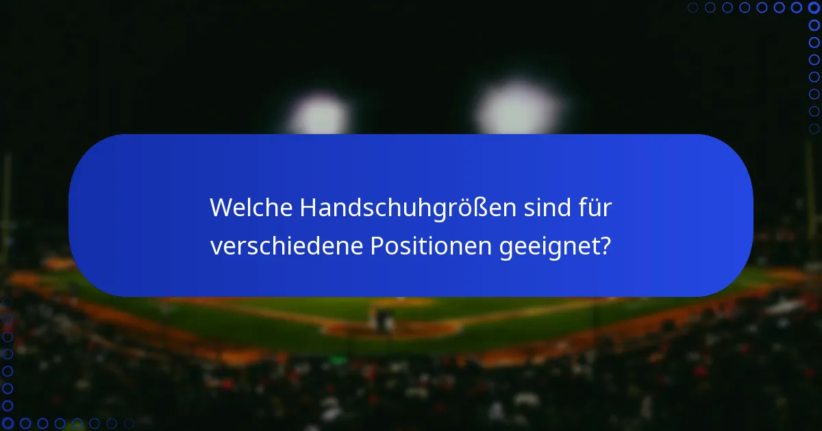 Welche Handschuhgrößen sind für verschiedene Positionen geeignet?
