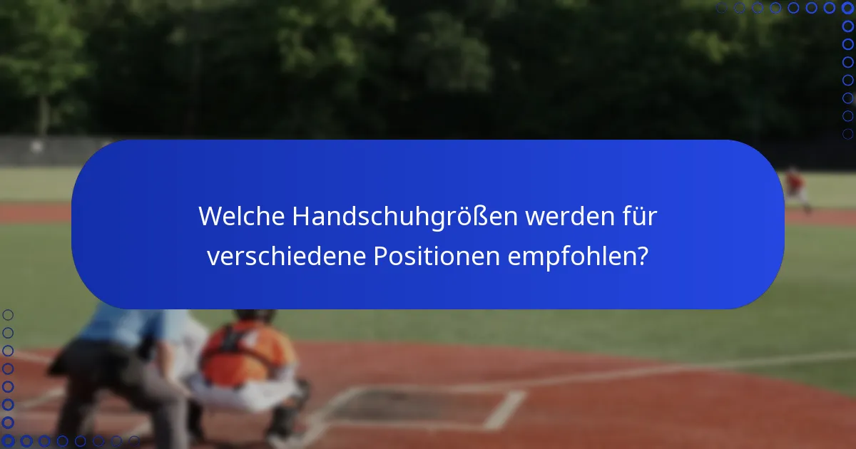 Welche Handschuhgrößen werden für verschiedene Positionen empfohlen?