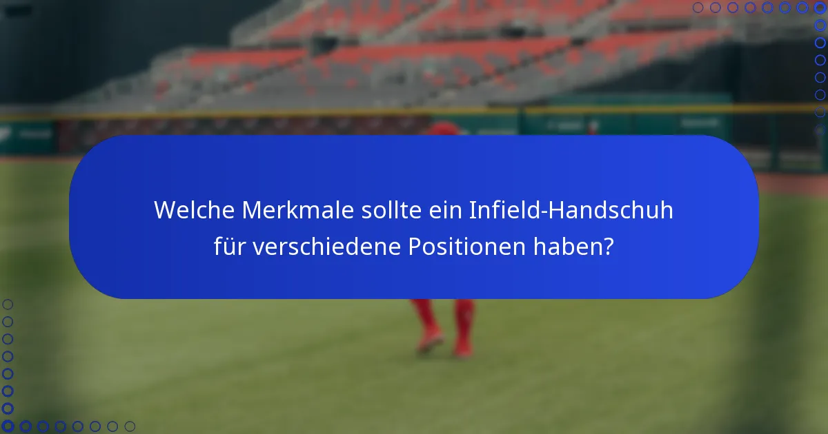 Welche Merkmale sollte ein Infield-Handschuh für verschiedene Positionen haben?
