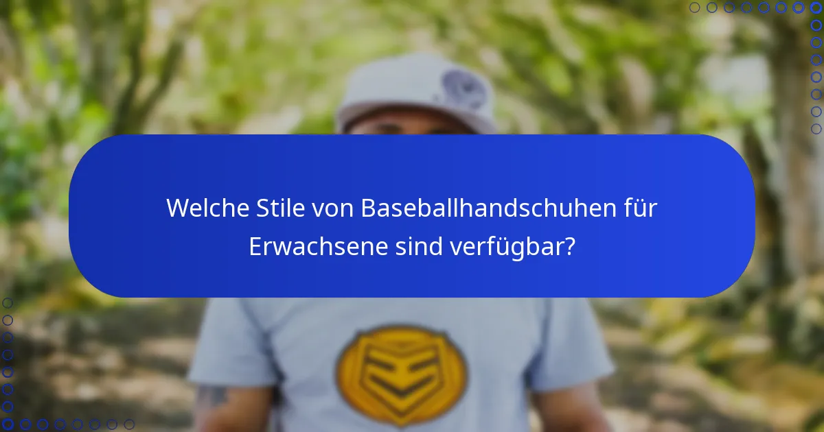 Welche Stile von Baseballhandschuhen für Erwachsene sind verfügbar?
