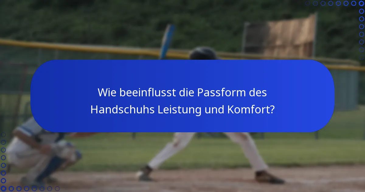 Wie beeinflusst die Passform des Handschuhs Leistung und Komfort?